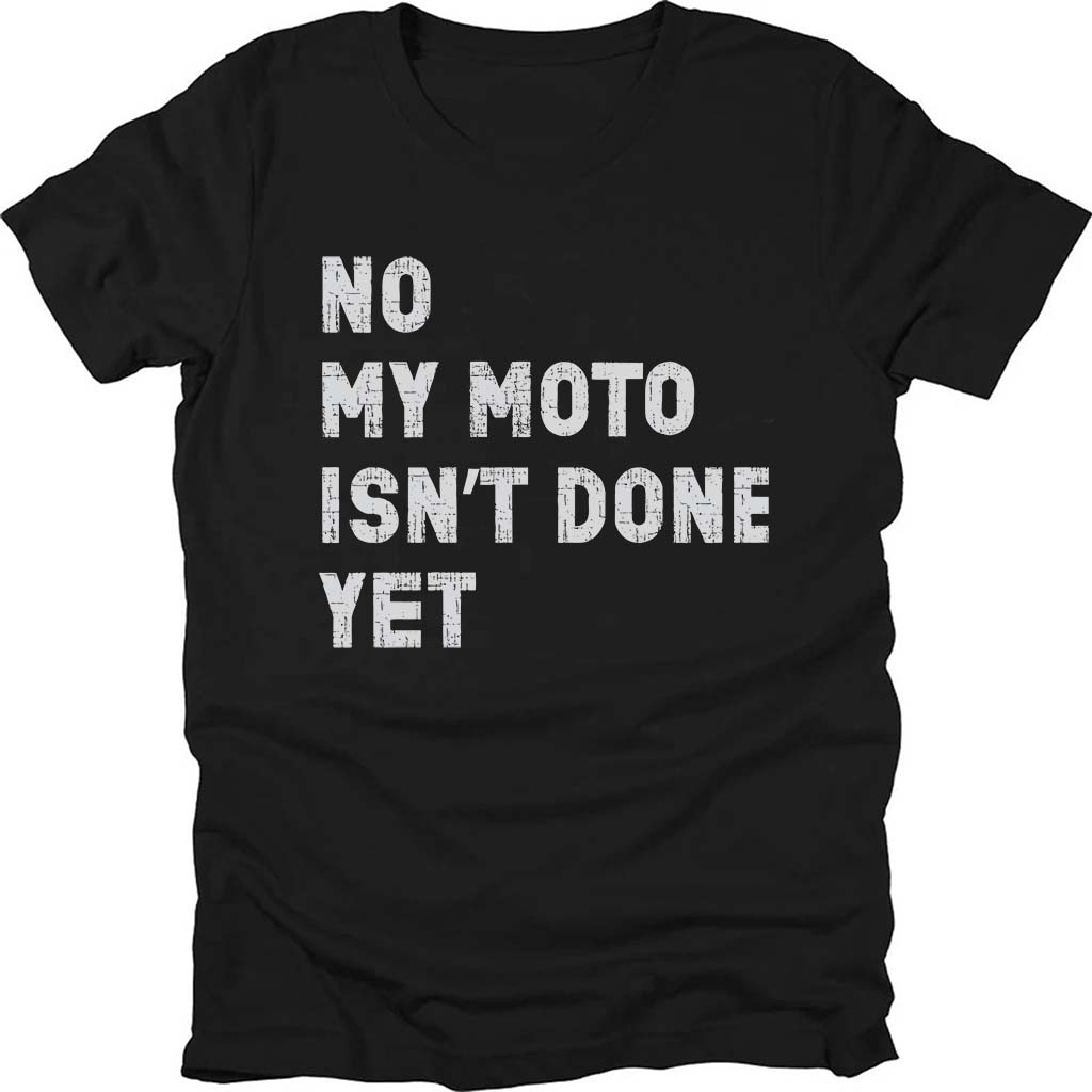 My Moto Isn't Done Yet T-shirt