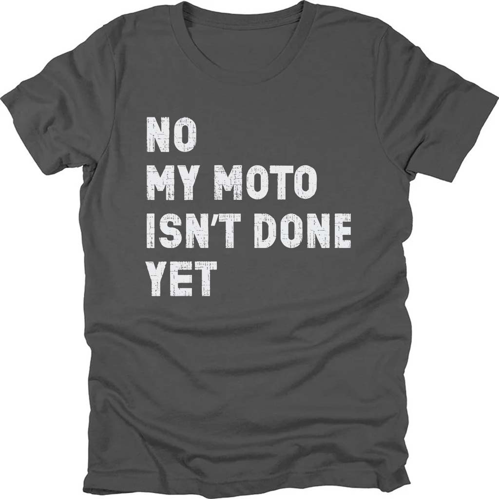 My Moto Isn't Done Yet T-shirt