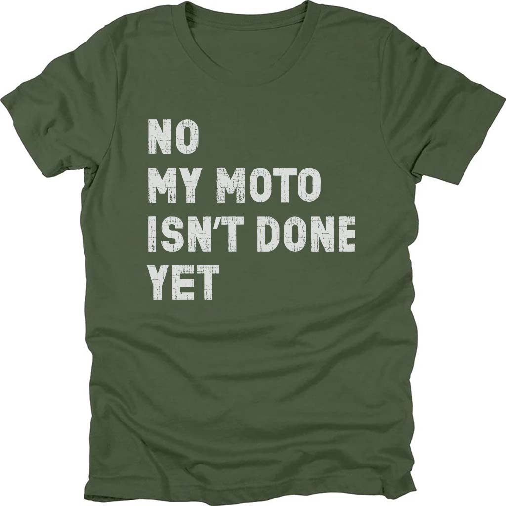 My Moto Isn't Done Yet T-shirt