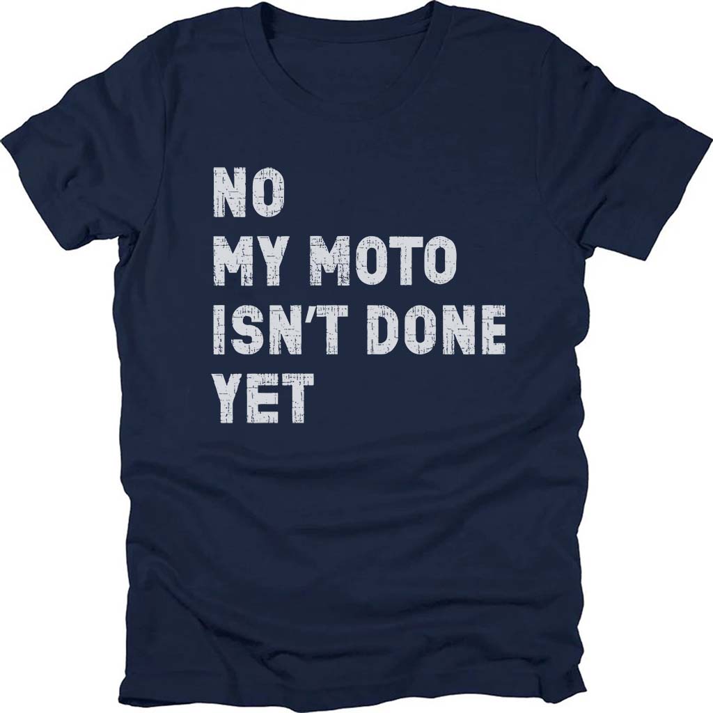 My Moto Isn't Done Yet T-shirt