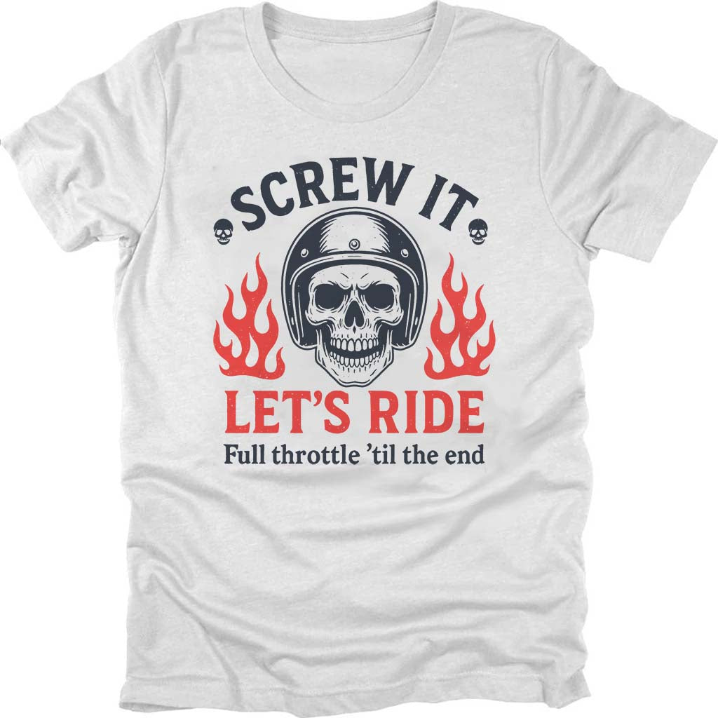 Screw It Let's Ride T-shirt