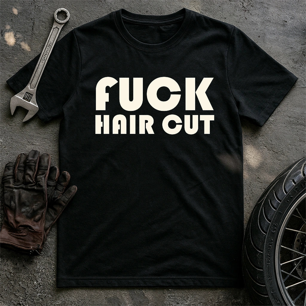 Fck Hair Cut T-shirt
