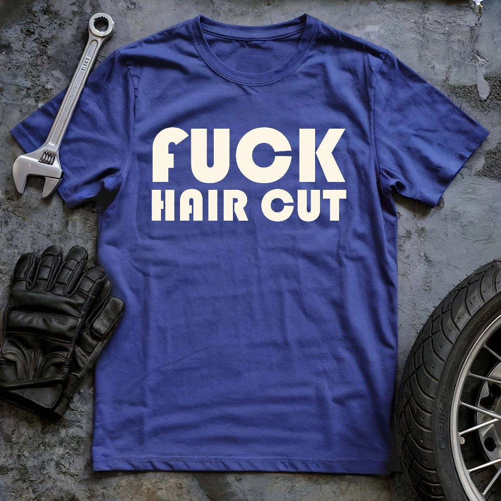 Fck Hair Cut T-shirt