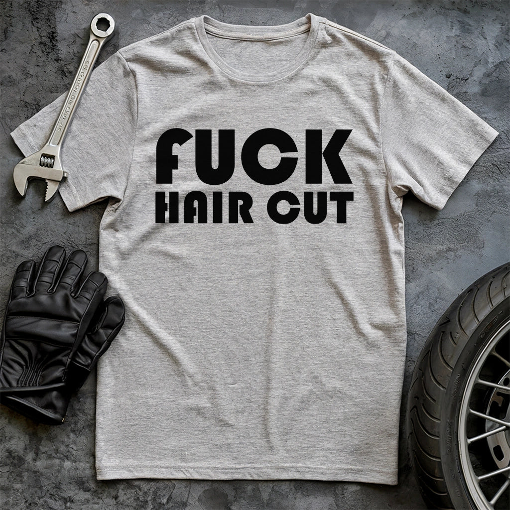 Fck Hair Cut T-shirt