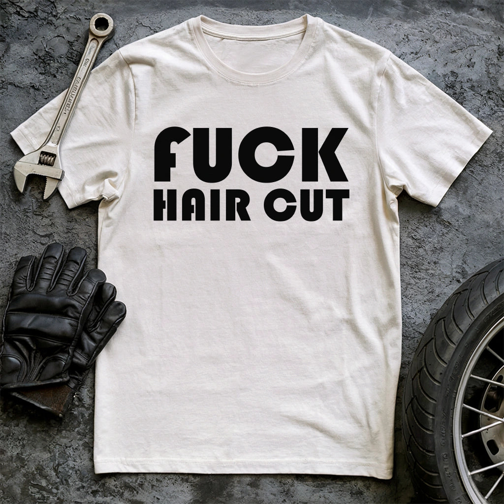 Fck Hair Cut T-shirt