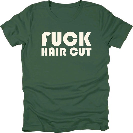 Fck Hair Cut T-shirt