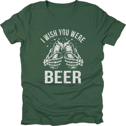 I Wish You Were Beer T-shirt