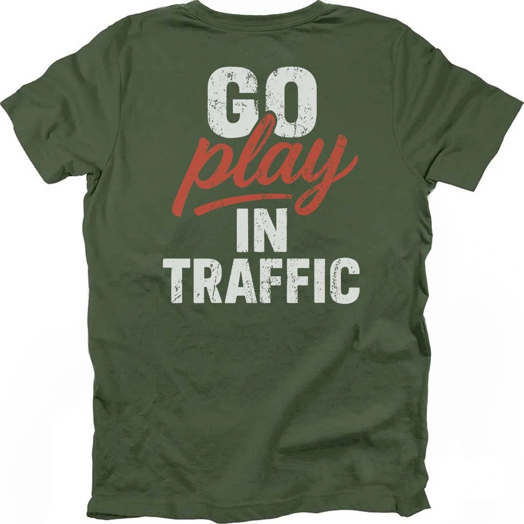 Go Play In Traffic T-shirt