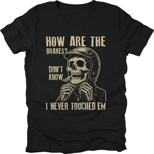 How Are The Brakes T-shirt