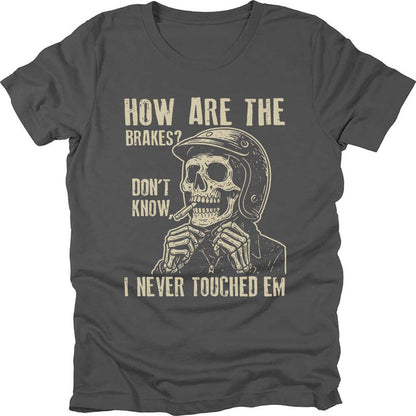 How Are The Brakes T-shirt