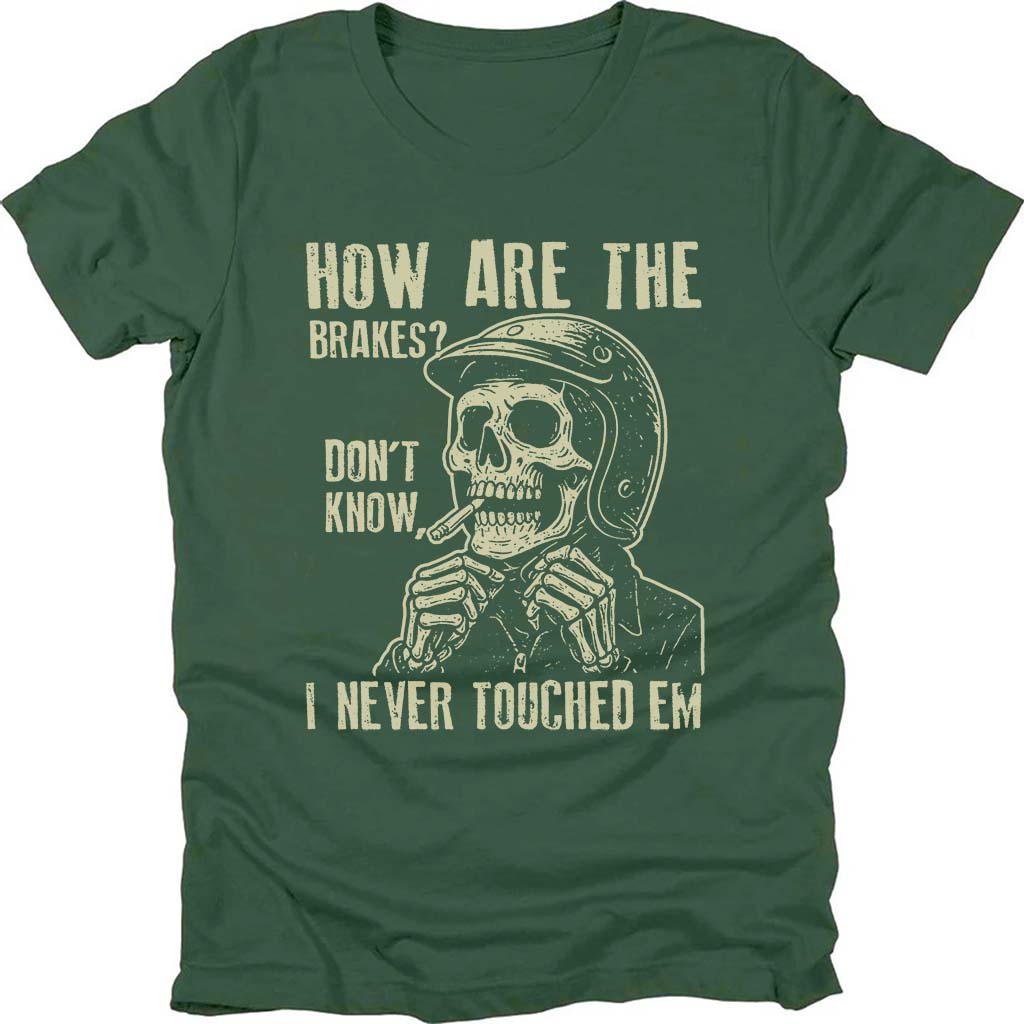 How Are The Brakes T-shirt