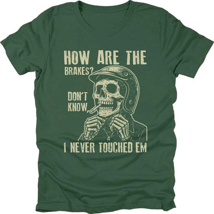 How Are The Brakes T-shirt