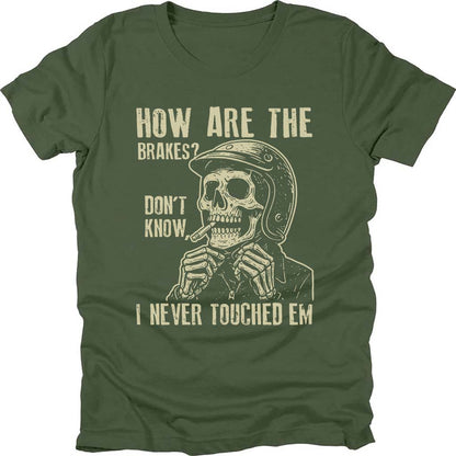 How Are The Brakes T-shirt