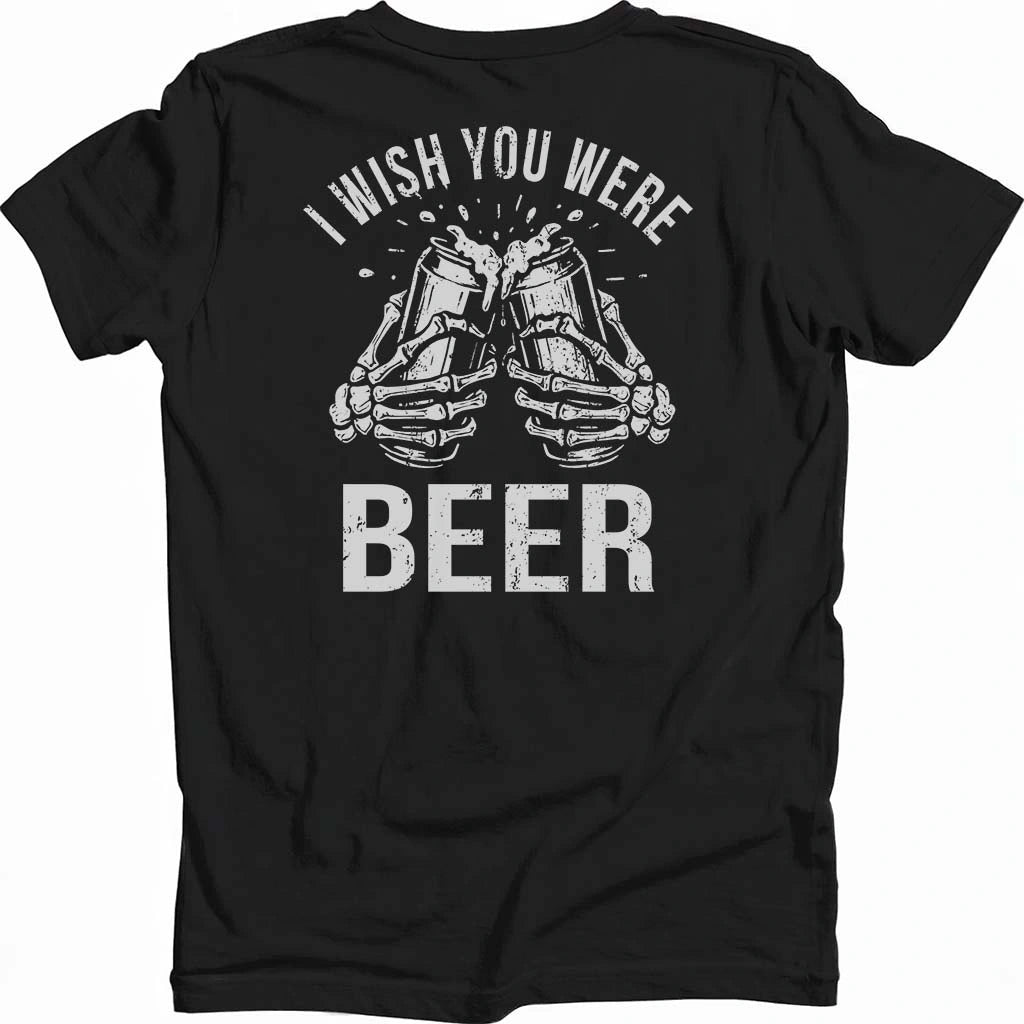 I Wish You Were Beer T-shirt