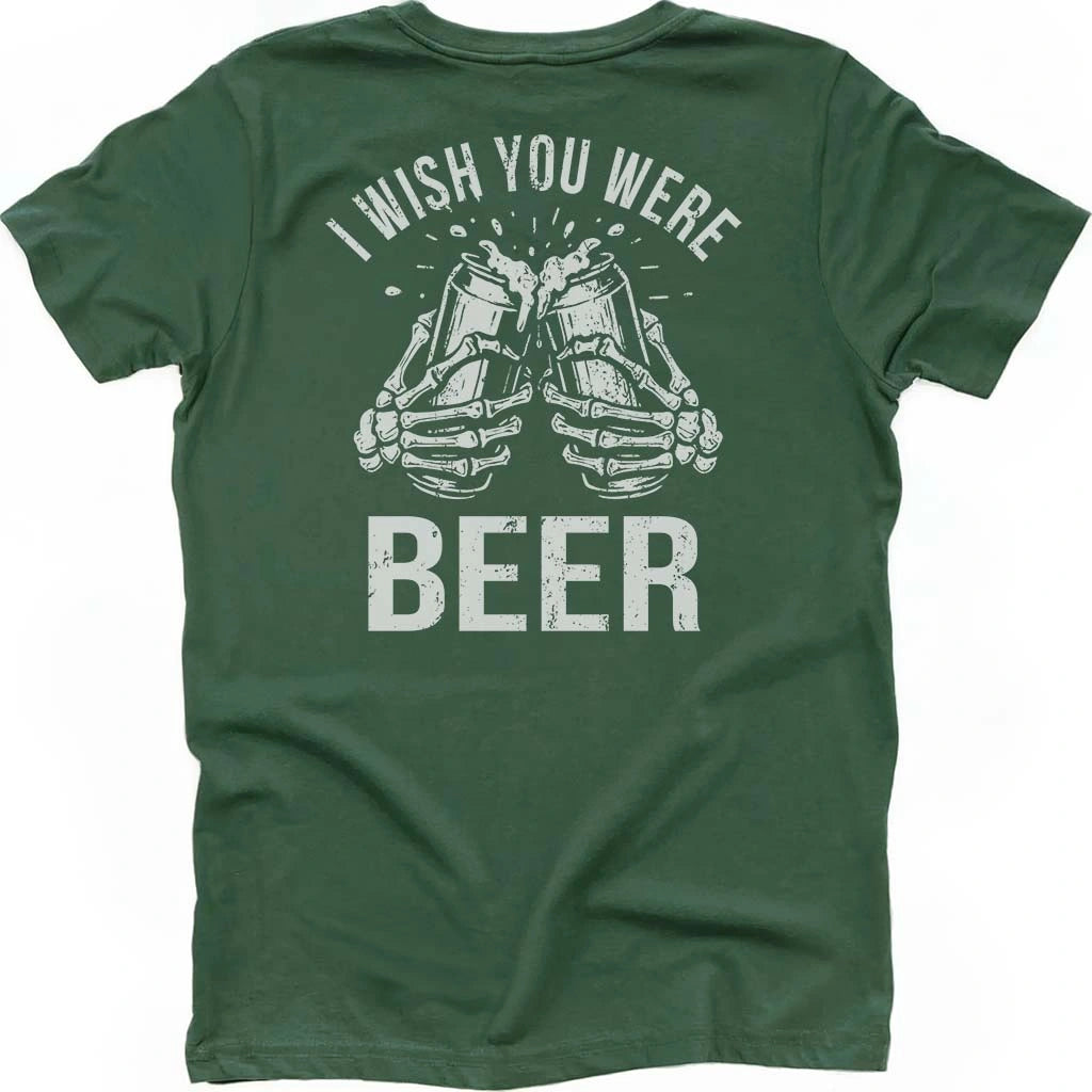 I Wish You Were Beer T-shirt