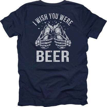 I Wish You Were Beer T-shirt