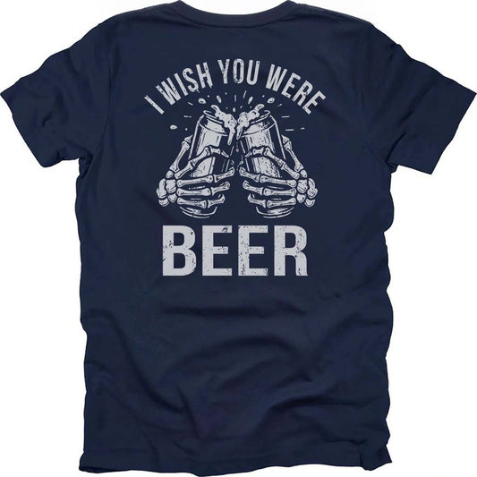 I Wish You Were Beer T-shirt
