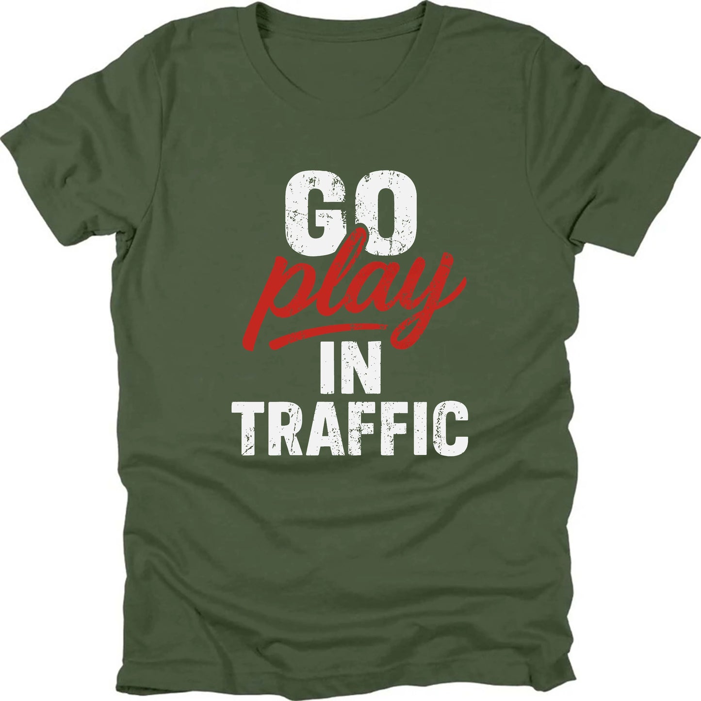 Go Play In Traffic T-shirt