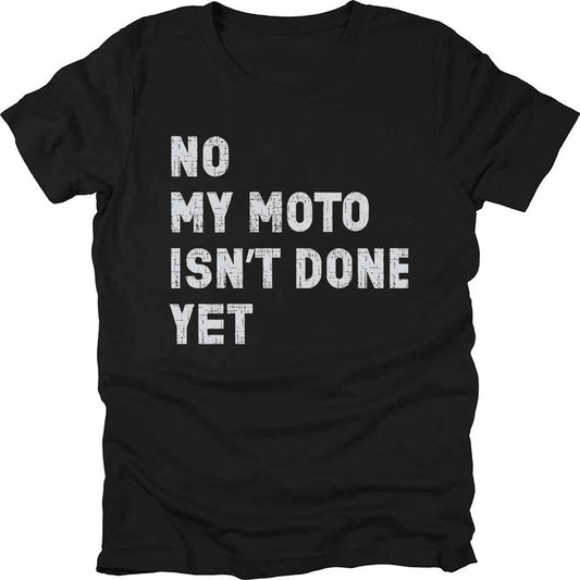My Moto Isn't Done Yet T-shirt