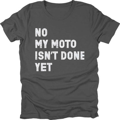 My Moto Isn't Done Yet T-shirt
