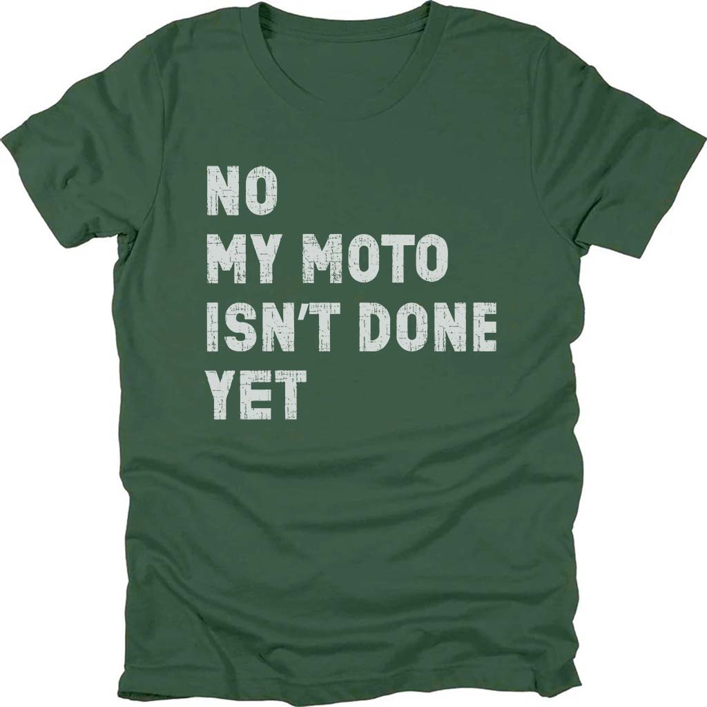 My Moto Isn't Done Yet T-shirt