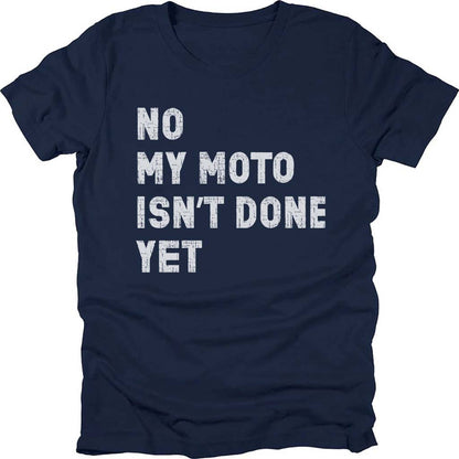 My Moto Isn't Done Yet T-shirt