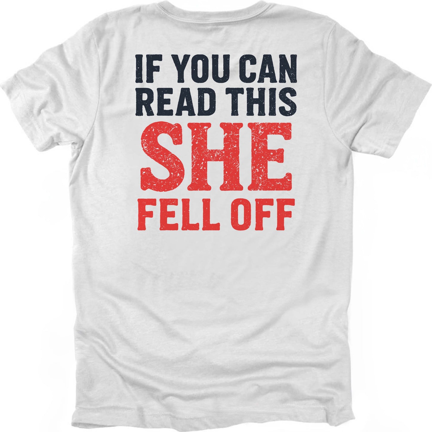 She Fell Off T-shirt