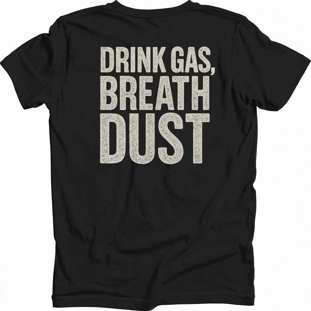Drink Gas Breath Dust T-shirt