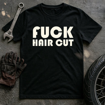 Fck Hair Cut T-shirt