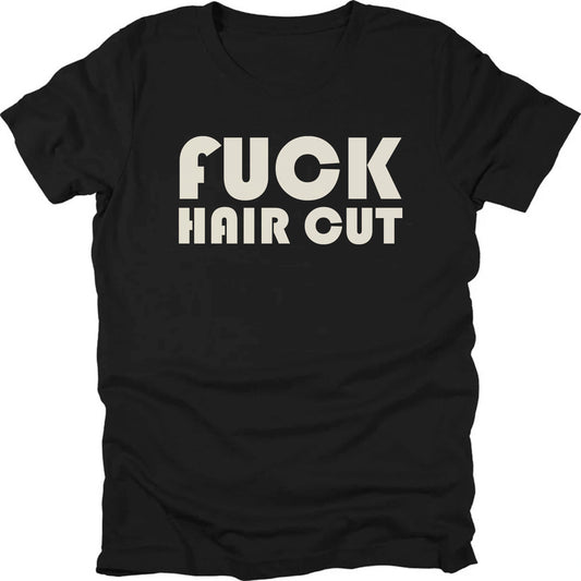 Fck Hair Cut T-shirt