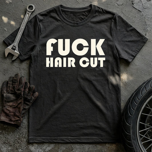 Fck Hair Cut T-shirt