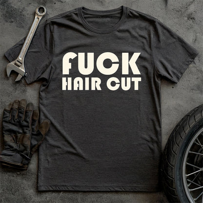 Fck Hair Cut T-shirt