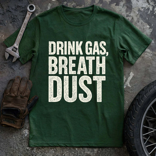 Drink Gas Breath Dust T-shirt