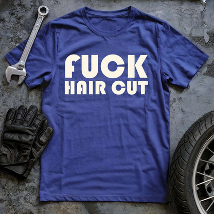 Fck Hair Cut T-shirt