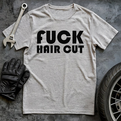 Fck Hair Cut T-shirt