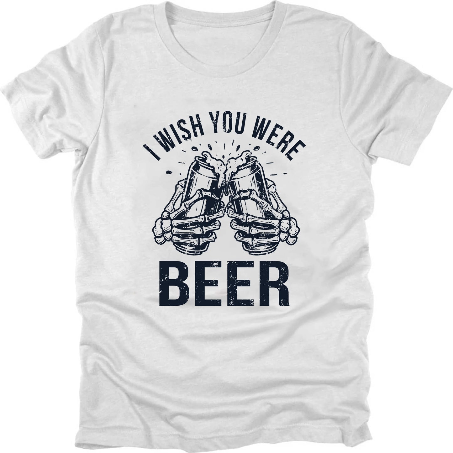 I Wish You Were Beer T-shirt
