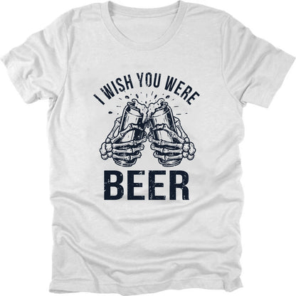 I Wish You Were Beer T-shirt